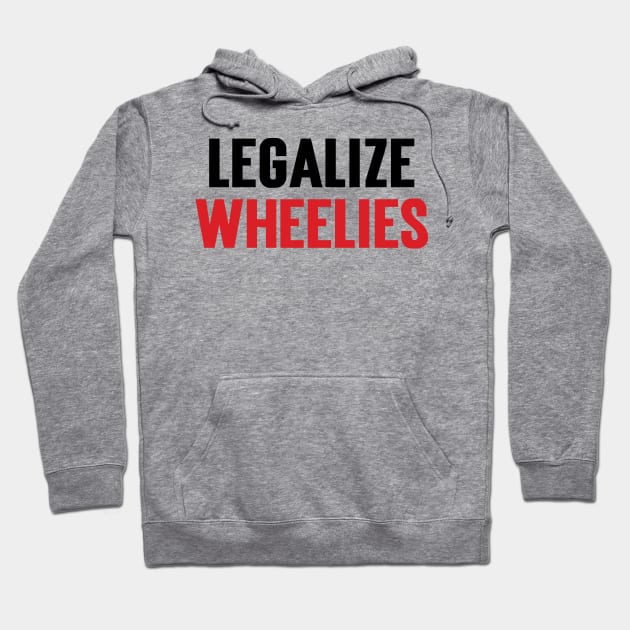 Legalize Wheelies v2 Hoodie by Emma